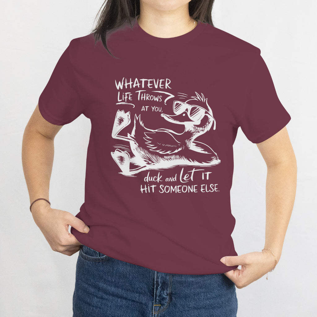 Whatever Life Throws at You - Funny Duck Quote T-Shirt