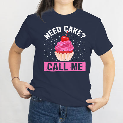 Need Cake? Call Me! Cupcake Unisex Tee - Funny Baking Lover T-Shirt