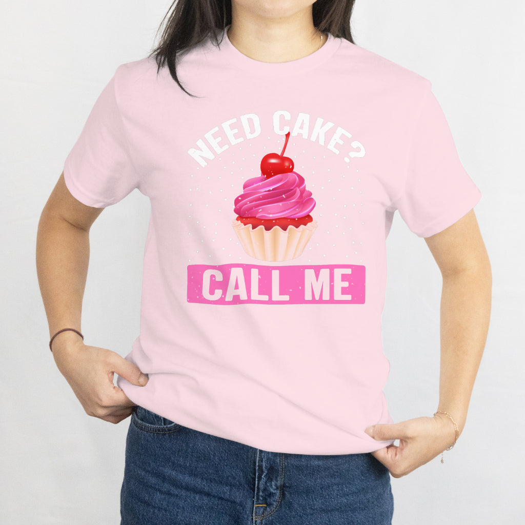 Need Cake? Call Me! Cupcake Unisex Tee - Funny Baking Lover T-Shirt