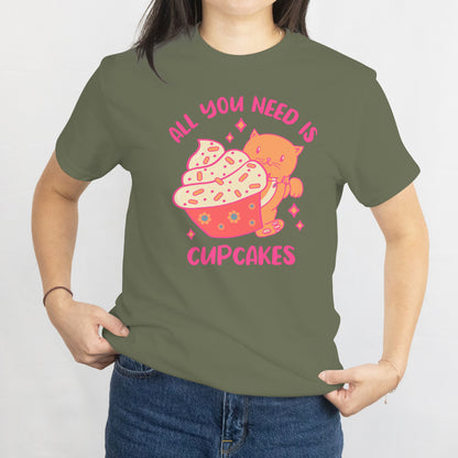 All You Need Is Cupcake Unisex Tee - Cute Bakery Lover T-Shirt