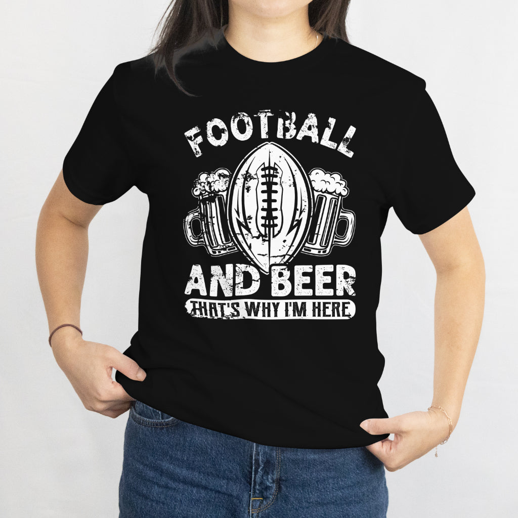 American Football and Beer - That's Why I'm Here Unisex Tee - Super Bowl 2025 T-Shirt