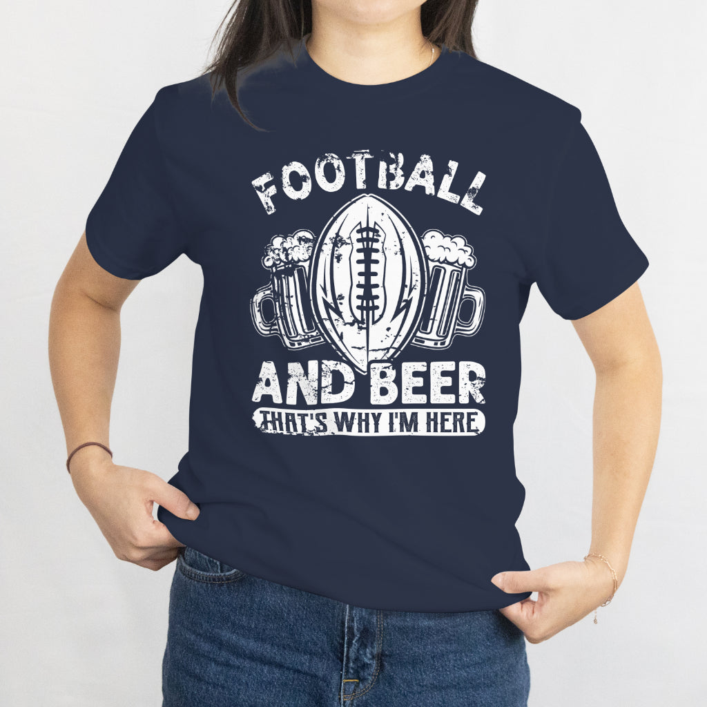 American Football and Beer - That's Why I'm Here Unisex Tee - Super Bowl 2025 T-Shirt