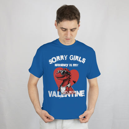 Sorry Girls Mommy Is My Valentine Valentine Day T-Shirt - perfect gift for boys for Valentine's Day