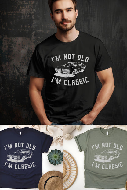 I'm Not Old I'm Classic T-Shirt – Funny Vintage Car Tee, Retro Auto Lover Shirt, Classic Car Gift for Men & Women, Mechanic Tee