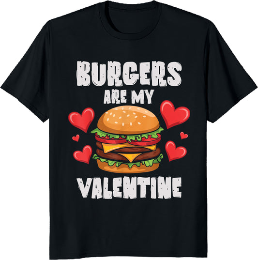 Valentines Unisex T-Shirt - Valentine's Day Gift -  Funny Burgers Are My Valentine Tee