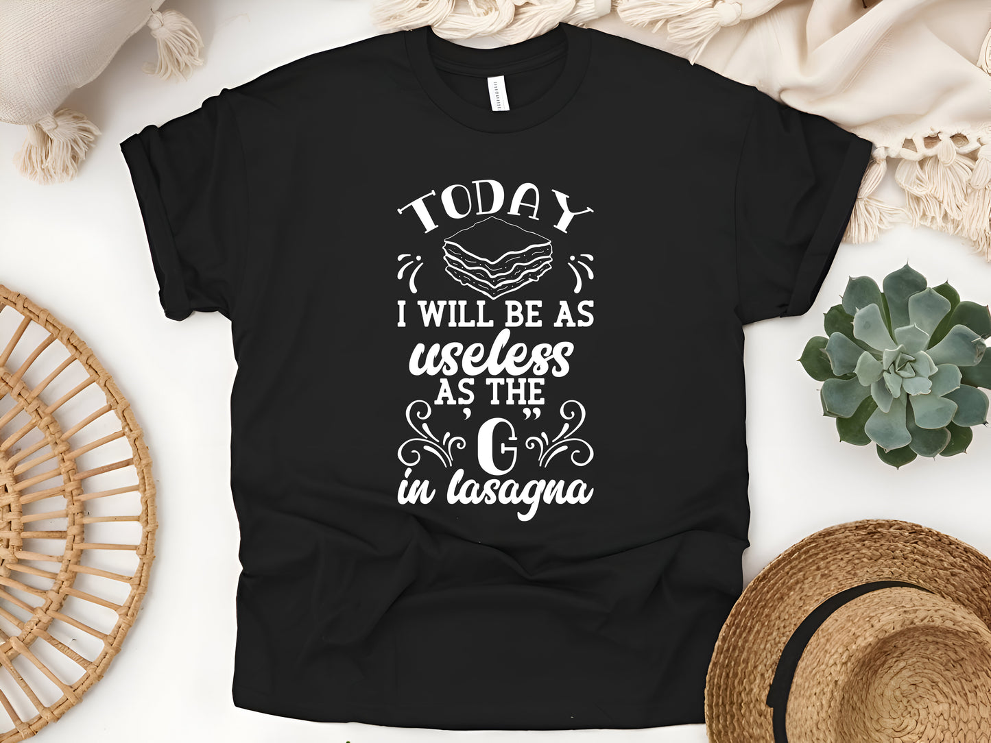 Today I Will Be As Useless As the G in Lasagna – Funny Lazy unisex TShirt