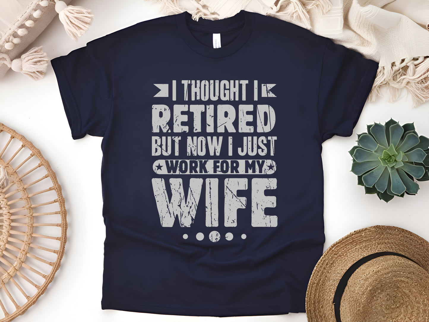 I Thought I Retired But Now I Just Work for My Wife T-Shirt – Funny Retirement Shirt for Men – Hilarious Gift for Retirees