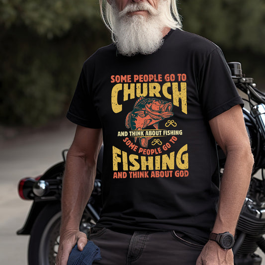 Some People Go to Church and Think About God T-Shirt - Funny Fishing Lover Tee