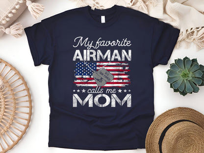 My Favorite Airman Calls Me Mom – Proud Air Force Mom Military Support T-Shirt