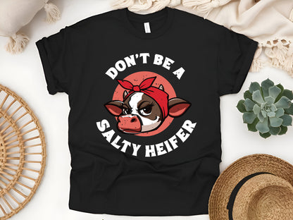 Don't Be a Salty Heifer T-Shirt, Funny Cow Lover Shirt, Farm Animal Humor Tee, Sassy Country Western Gift