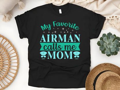 My Favorite Airman Calls Me Mom – Proud Military Air Force Mom T-Shirt