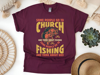 Some People Go to Church and Think About God T-Shirt - Funny Fishing Lover Tee