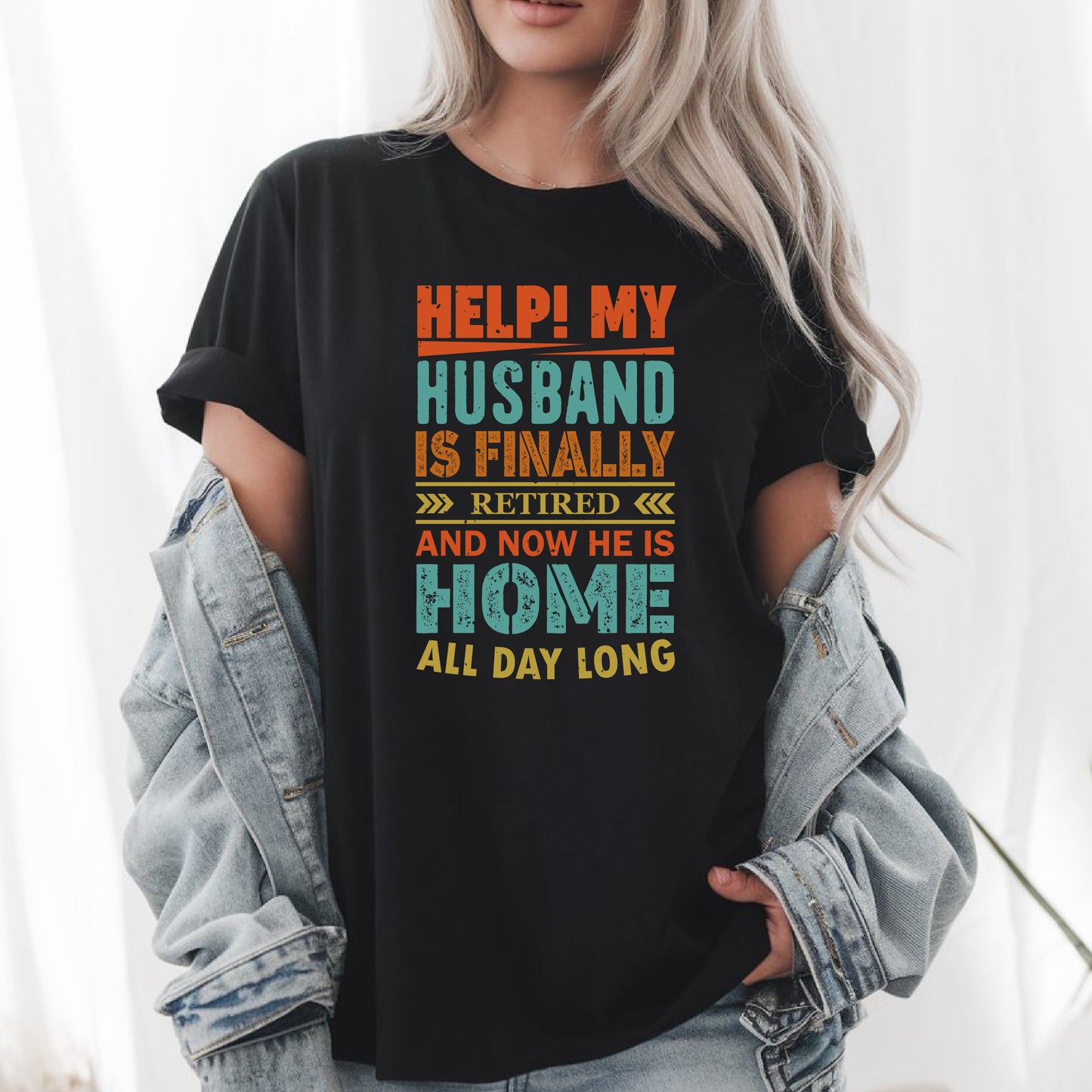 Help! My Husband is Finally Retired T-Shirt - Funny Wife Humor Tee, Retirement Gift for Women, Unisex Sarcastic Shirt