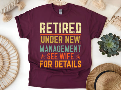 Retired Under New Management See Wife T-Shirt, Funny Retirement Gift for Men and Dads