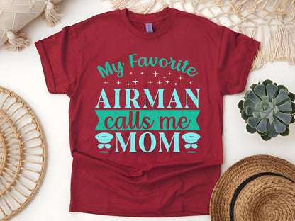 My Favorite Airman Calls Me Mom – Proud Military Air Force Mom T-Shirt