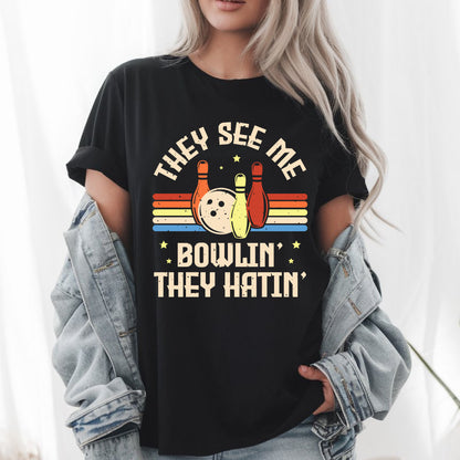 They See Me Bowlin' They Hatin' T-Shirt – Funny Bowling Tee for Bowlers & League Players