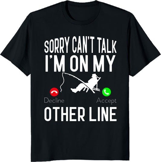 Funny fishing tee - "Sorry I can't talk" Tee - Gift for Dad