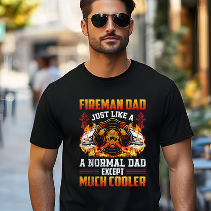 Fireman Dad Just Like a Normal Dad, Funny Firefighter T-Shirt, Firefighter Dad Gift, Hero Dad Shirt, Firefighter Apparel for Men