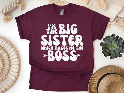 I'm the Big Sister Which Makes Me the Boss T-Shirt, Funny Sibling Shirt, Big Sister Gift