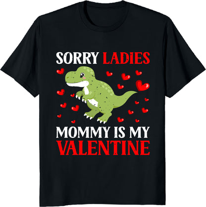 Funny Valentines Day T-Shirt Sorry Ladies Mommy Is My Valentine Day Tee