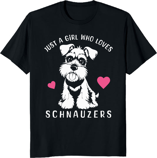 Funny Schnauzer Dog Girl Just a Girl Who Loves Schnauzers T-Shirt