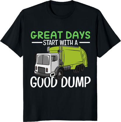 Great Days Start with a Good Dump – Funny Garbage Truck Driver T-Shirt