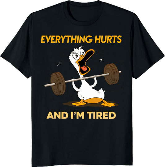 Funny Gym Duck Shirt – Everything Hurts & I’m Tired, Workout Tee, Gym Humor T-Shirt