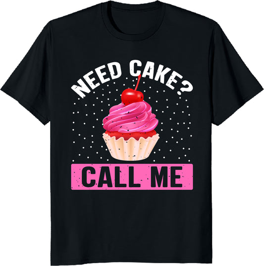 Need Cake? Call Me! Cupcake Unisex Tee - Funny Baking Lover T-Shirt