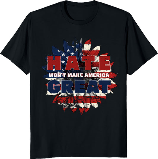 Hate Won't Make America Great Again Unisex Tee - US Sunflower Flag Equality Shirt