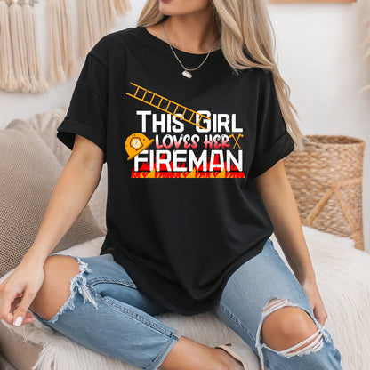 This Girl Loves Her Fireman T-Shirt, Firefighter Wife Shirt, Fireman Girlfriend Gift, Proud Firefighter Tee