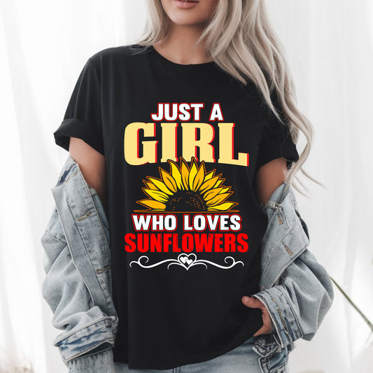 Just a Girl Who Loves Sunflowers T-Shirt – Cute Floral Lover Tee – Perfect Gift for Nature & Flower Fans