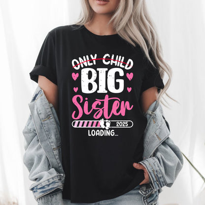 Only Child Expires 2025,  New Big Sister Gift, Pregnancy Announcement Tee