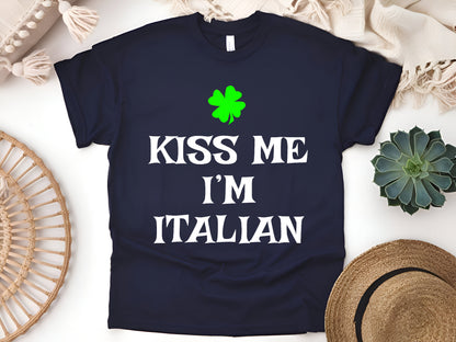 Funny  Patrick’s Day Irish-Italian T-Shirt, Lucky Shamrock Tee - Kiss Me, I’m Italian Unisex Tee