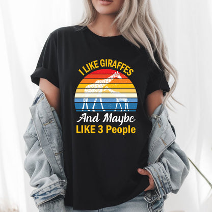 I Like Giraffes and Maybe Like 3 People T-Shirt - Funny Animal Lover Tee, Quirky Humor Shirt, Unisex Casual Outfit