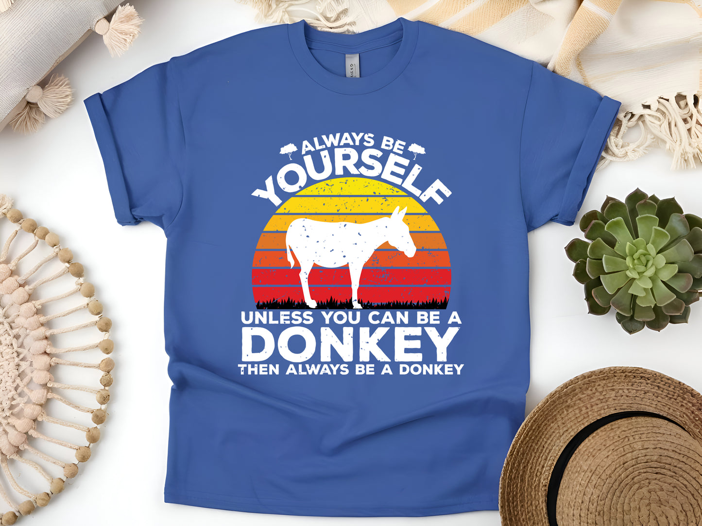 Always Be Yourself Unless You Can Be a Donkey Then Always Be a Donkey – Funny Animal Humor T-Shirt