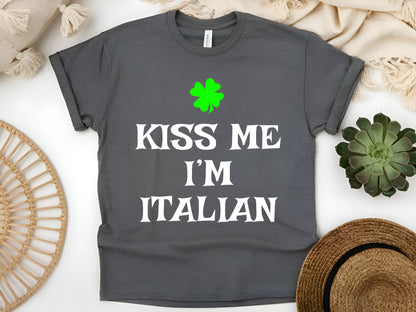 Funny  Patrick’s Day Irish-Italian T-Shirt, Lucky Shamrock Tee - Kiss Me, I’m Italian Unisex Tee