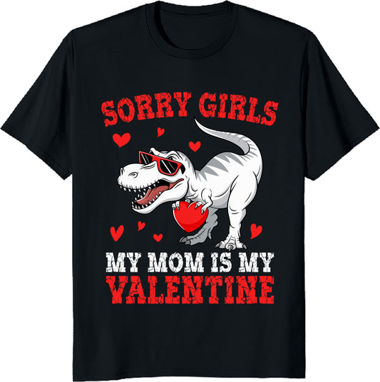 Funny Valentine's Day Boy T-Shirt - Sorry Girls My Mom Is My Valentine Unisex Tee