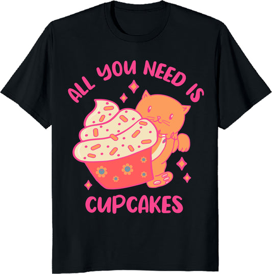 All You Need Is Cupcake Unisex Tee - Cute Bakery Lover T-Shirt