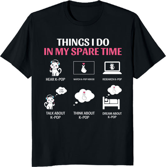 Things I Do in My Spare Time K-Pop T-Shirt - Funny K-Pop Fan Tee