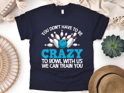 Funny Crazy Bowling Gift T-Shirt – Perfect for Bowlers & Ten Pin Players – Fun Bowling Tee for Men & Women