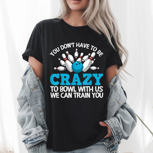 Funny Crazy Bowling Gift T-Shirt – Perfect for Bowlers & Ten Pin Players – Fun Bowling Tee for Men & Women