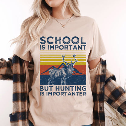 School Is Important But Hunting Is Importanter T-Shirt – Funny Deer Hunting Tee for Hunters & Outdoor Enthusiasts