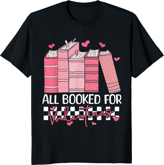 All Booked for Valentines Unisex T-Shirt Reading Teacher Valentine's Day Tee, Best Gift For Teachers