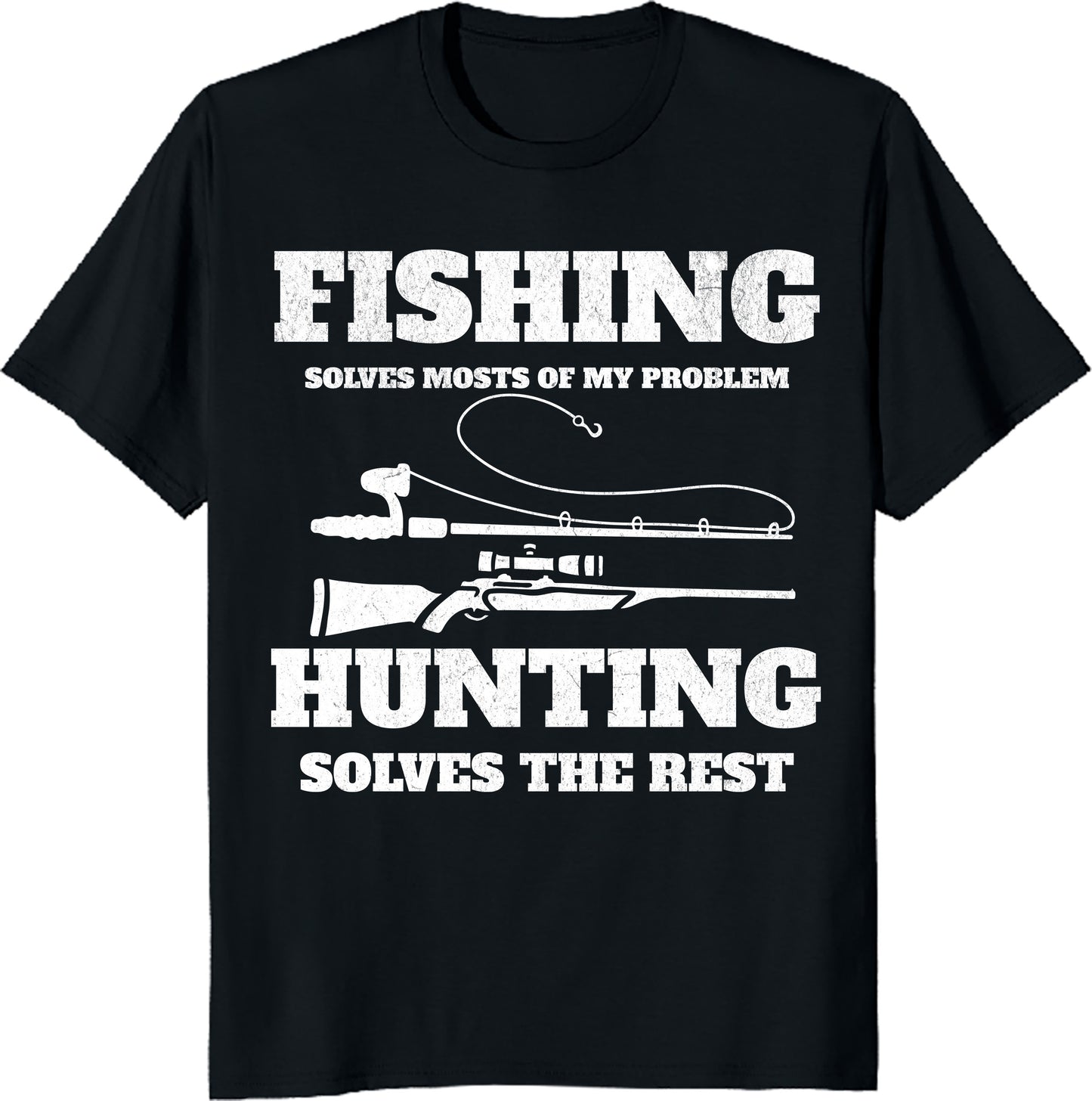 Fishing Solves Most Problems Hunting Rest Funny Men Women T-Shirt