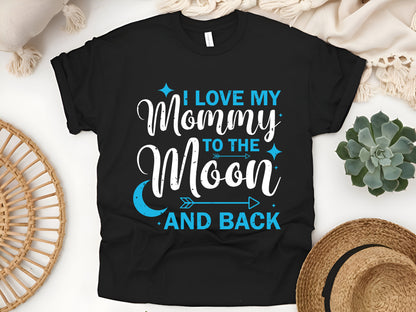 I Love My Mommy to the Moon and Back Shirt - Cute Mother’s Day Gift Tee - Unisex T-Shirt