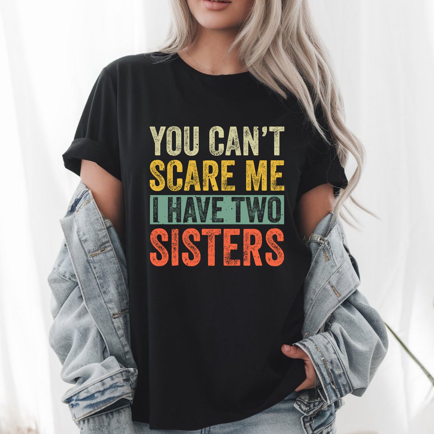 You Can't Scare Me, I Have Two Sisters T-Shirt, Funny Sibling Shirt