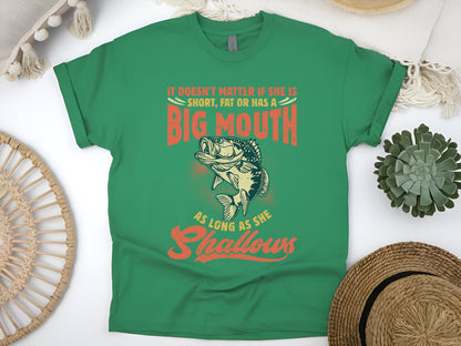 Funny Fishing T-Shirt - It Doesn’t Matter If She’s Short, Fat, or Has a Big Mouth as Long as She Swallows