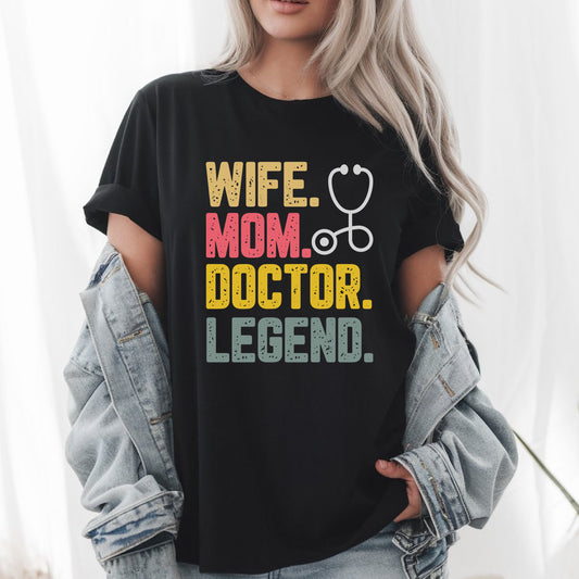 Wife Mom Doctor Legend T-Shirt - Funny Gift for Doctors & Moms