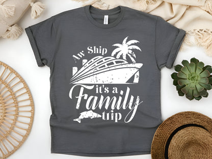 Aw Ship It’s a Family Trip T-Shirt - Funny Cruise Vacation Tee - Matching Family Travel Gift