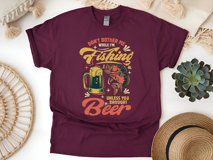 Don’t Bother Me While I’m Fishing… Unless You Brought Beer T-Shirt - Funny Fisherman Tee, Beer Lover Gift, Unisex Casual Shirt